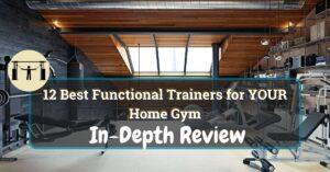 12 Best Functional Trainers for YOUR Home Gym [ 2023 Review ]