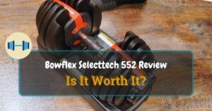 Bowflex Selecttech 552 Review
