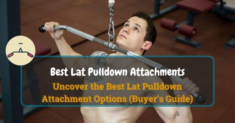 11 Best Lat Pulldown Attachment Options to Try in 2024 | Functional ...