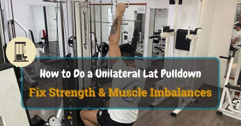 How To Do A Unilateral Lat Pulldown 