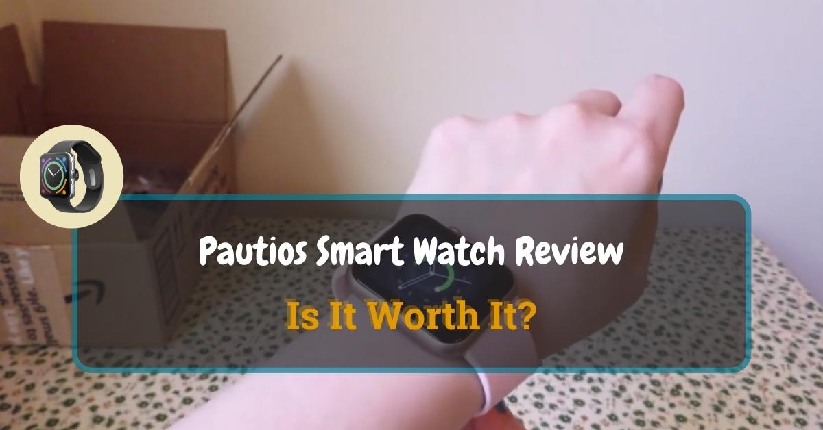Pautios Smart Watch Review