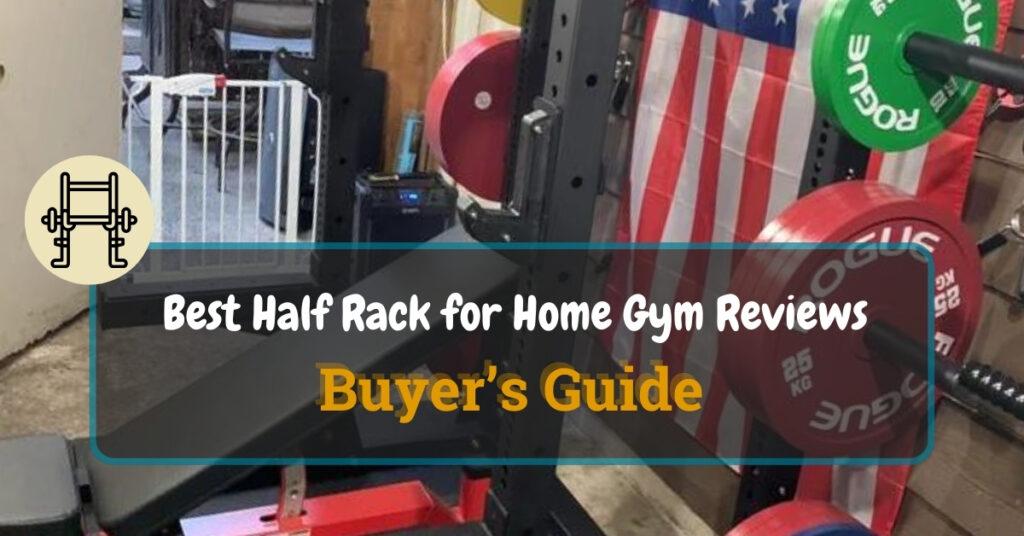 7 Best Half Rack for Home Gym in 2025 | Reviews & Buyer's Guide ...