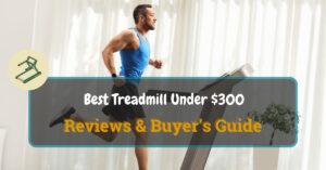 Best Treadmill Under $300